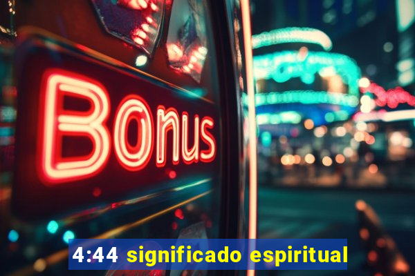 4:44 significado espiritual